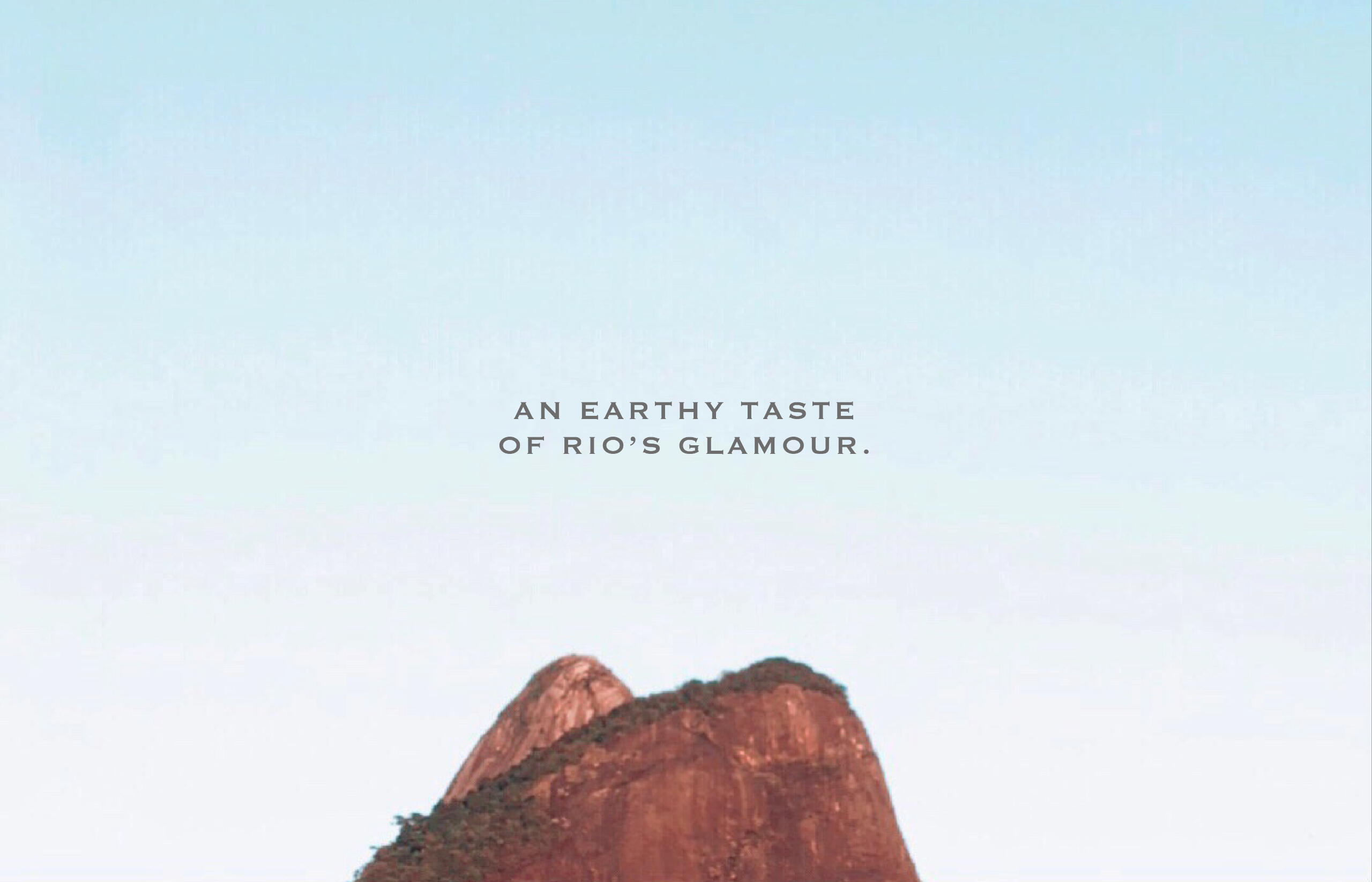 an earthy taste of rio's glamour.